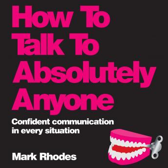 How To Talk To Absolutely Anyone: Confident Communication in Every Situation (By Mark Rhodes) episode artwork