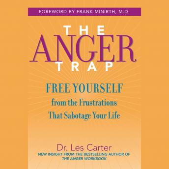The Anger Trap: Free Yourself from the Frustrations that Sabotage Your Life