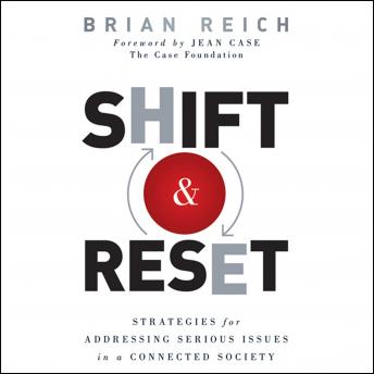 Shift and Reset: Strategies for Addressing Serious Issues in a Connected Society