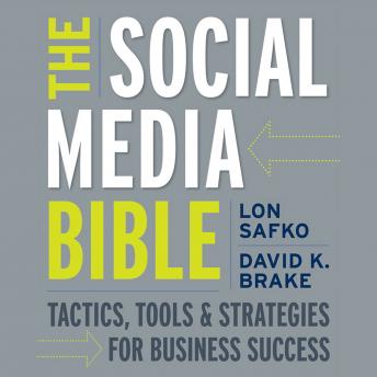 Social Media Bible: Tactics, Tools, and Strategies for Business Success, Audio book by Lon Safko, David K. Brake