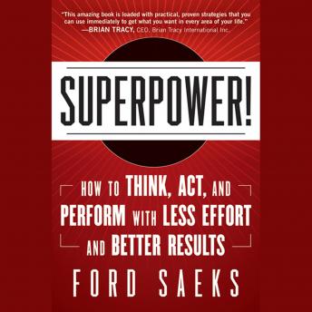 Superpower: How to Think, Act, and Perform with Less Effort and Better Results
