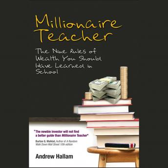 Millionaire Teacher: The Nine Rules of Wealth You Should Have Learned in School, Andrew Hallam