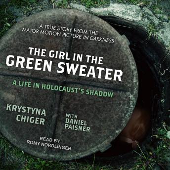 Girl in the Green Sweater: A Life in Holocaust's Shadow, Krystyna Chiger