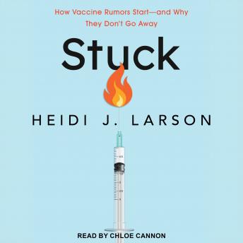 Stuck: How Vaccine Rumors Start - and Why They Don't Go Away