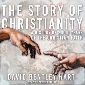 The Story of Christianity: A History of 2000 Years of the Christian Faith