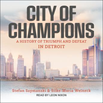 City of Champions: A History of Triumph and Defeat in Detroit