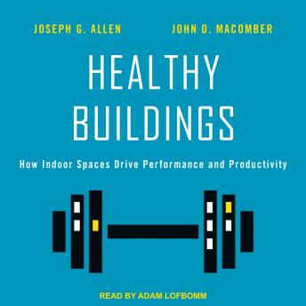 Healthy Buildings: How Indoor Spaces Drive Performance and Productivity