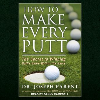 How to Make Every Putt: The Secret to Winning Golf's Game Within the Game sample.