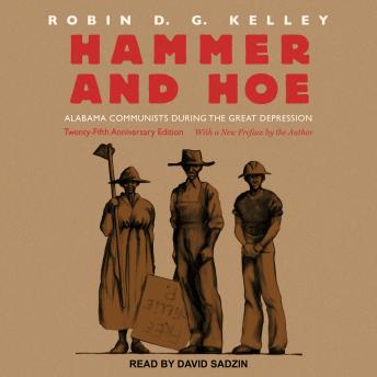 Hammer and Hoe: Alabama Communists During the Great Depression, Robin Dg Kelley