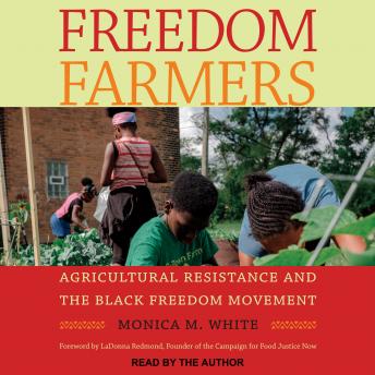 Freedom Farmers: Agricultural Resistance and the Black Freedom Movement