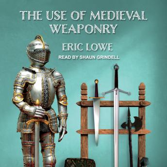 The Use of Medieval Weaponry