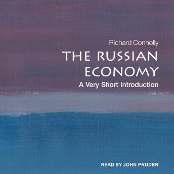 Russian Economy: A Very Short Introduction, Richard Connolly