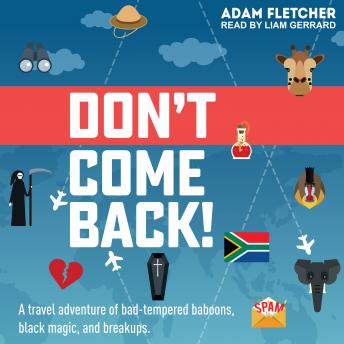 Don't Come Back: A funny travel adventure of bad-tempered baboons, black magic, and breakups sample.