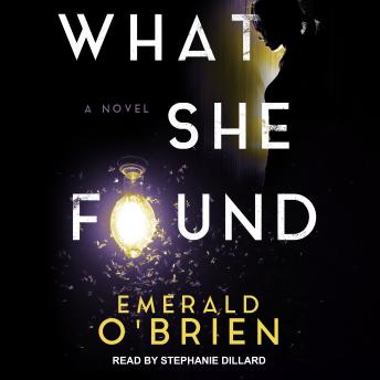 What She Found: A Novel, Audio book by Emerald O'brien