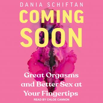 Coming Soon: Great Orgasms and Better Sex at Your Fingertips