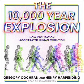 Download 10,000 Year Explosion: How Civilization Accelerated Human Evolution by Gregory Cochran, Henry Harpending