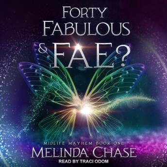 Forty, Fabulous and...Fae?, Melinda Chase