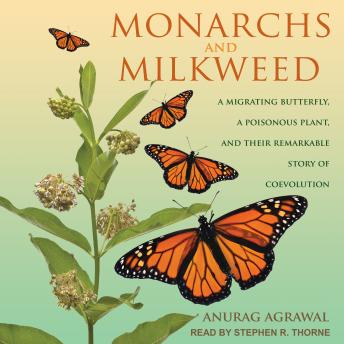 Monarchs and Milkweed: A Migrating Butterfly, a Poisonous Plant, and Their Remarkable Story of Coevolution sample.