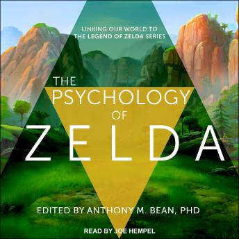 Download Psychology of Zelda: Linking Our World to the Legend of Zelda Series by Anthony Bean, Ph.D.