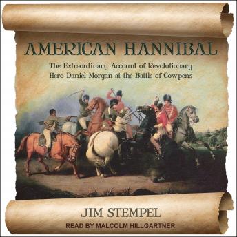 American Hannibal: The Extraordinary Account of Revolutionary Hero Daniel Morgan at the Battle of Cowpens sample.