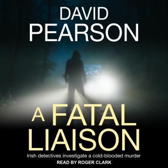 A Fatal Liaison: Irish Detectives Investigate a Cold-Blooded Murder