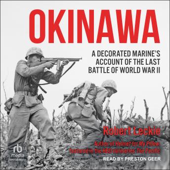Okinawa: A Decorated Marine’s Account of the Last Battle of World War II