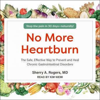 No More Heartburn: The Safe, Effective Way to Prevent and Heal Chronic Gastrointestinal Disorders