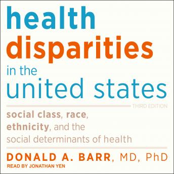 Health Disparities in the United States: Social Class, Race, Ethnicity, and the Social Determinants of Health: Third Edition