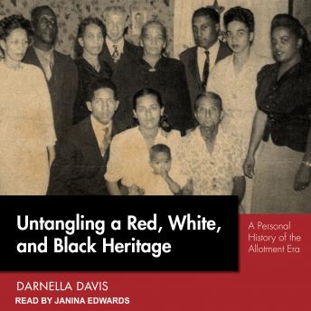 Untangling a Red, White, and Black Heritage: A Personal History of the Allotment Era