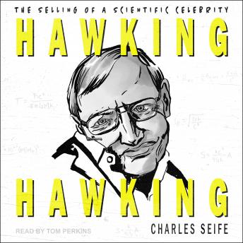 Hawking Hawking: The Selling of a Scientific Celebrity details