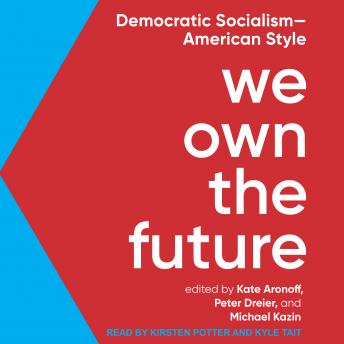 Download We Own the Future: Democratic Socialism-American Style by Michael Kazin, Peter Dreier, Kate Aronoff