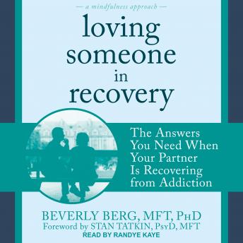 Loving Someone in Recovery: The Answers You Need When Your Partner Is Recovering from Addiction
