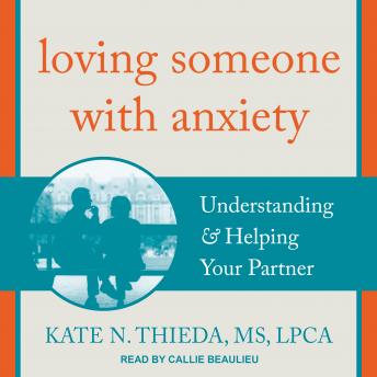 Loving Someone with Anxiety: Understanding & Helping Your Partner