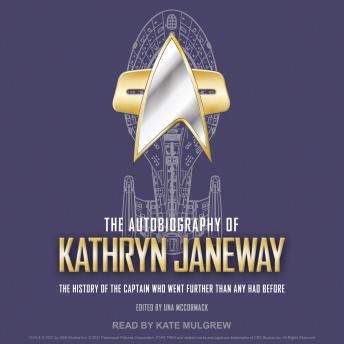 The Autobiography of Kathryn Janeway: The History of the Captain Who Went Further Than Any Had Before