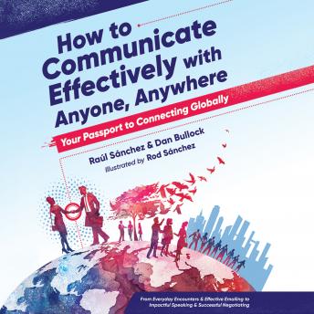 How to Communicate Effectively With Anyone, Anywhere: Your Passport to Connecting Globally