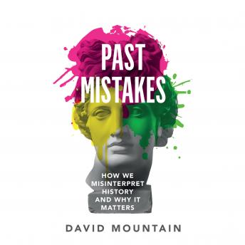 Past Mistakes: How We Misinterpret History and Why it Matters sample.