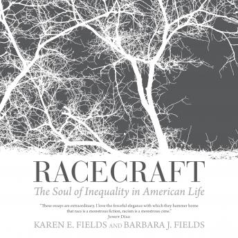 Download Racecraft: The Soul of Inequality in American Life by Karen E. Fields, Barbara J. Fields