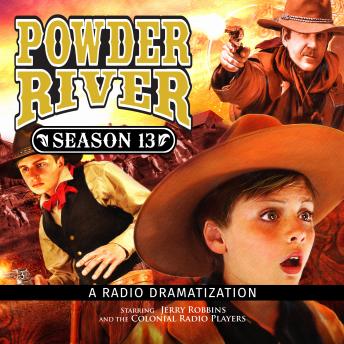 Powder River - Season Thirteen: A Radio Dramatization