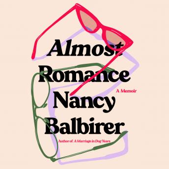 Almost Romance: A Memoir
