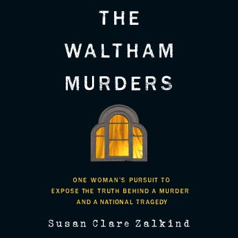 The Waltham Murders: One Woman’s Pursuit to Expose the Truth Behind a Murder and a National Tragedy