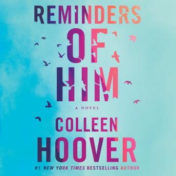 Reminders of Him: A Novel, Audio book by Colleen Hoover