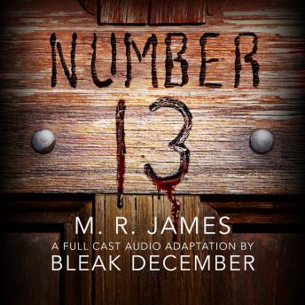 Download Number 13: A Full-Cast Audio Drama by M.R. James, Bleak December