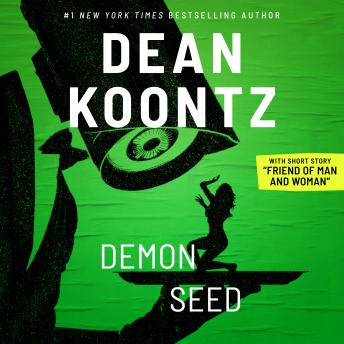Demon Seed with short story, 'Friend of Man and Woman'