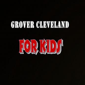 Grover Cleveland for Kids