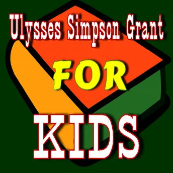 Ulysses Simpson Grant for Kids