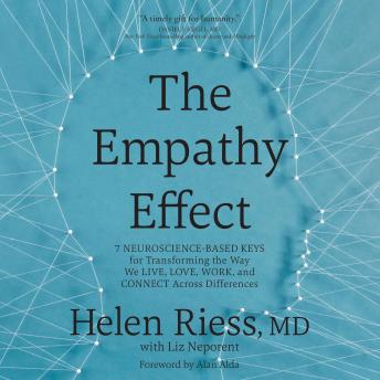 The Empathy Effect: Seven Neuroscience-Based Keys for Transforming the Way We Live, Love, Work, and Connect Across Differences