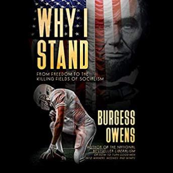 Why I Stand: From Freedom to the Killing Fields of Socialism, Audio book by Burgess Owens