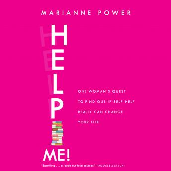Help Me!: One Woman's Quest to Find Out if Self-Help Really Can Change Your Life