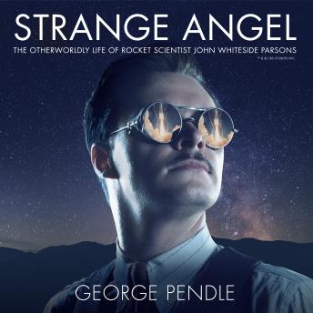 Strange Angel: The Otherworldly Life of Rocket Scientist John Whiteside Parsons sample.