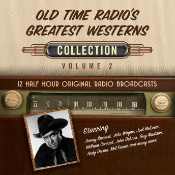 Old Time Radio's Greatest Westerns, Collection 2, Audio book by Black Eye Entertainment 